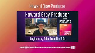 Howard Gray Producer | Podcast