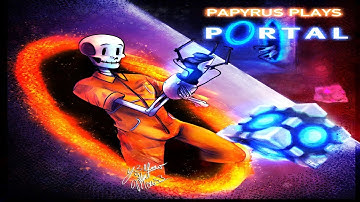 Papyrus Plays|Portal|Part 1|Thinking with Portals