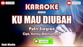 Putri Siagian - Ku Mau Diubah (Karaoke)