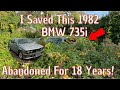 I bought a BMW 735i E23 which has been abandoned for 18 years!!