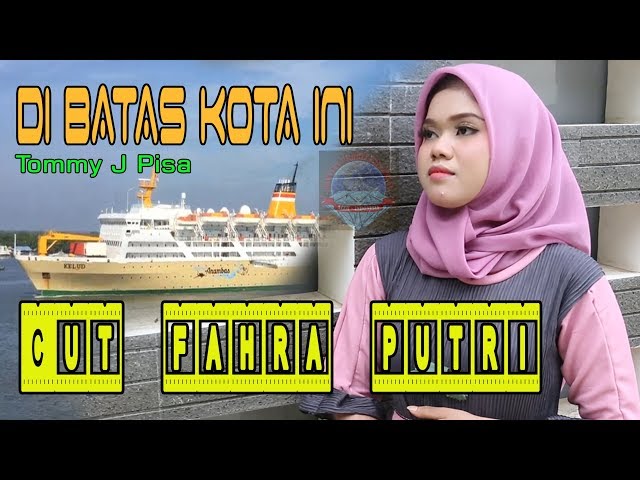 Lagu Pop Indonesia Dibatas Kota Ini Tommy J Pisa -  Cut Fahra Putri | Cover class=