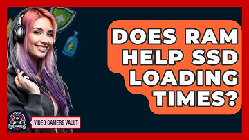 Does RAM Help SSD Loading Times? - Video Gamers Vault