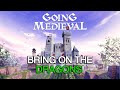 Discovering going medieval and the lack of dragons come along for the adventure