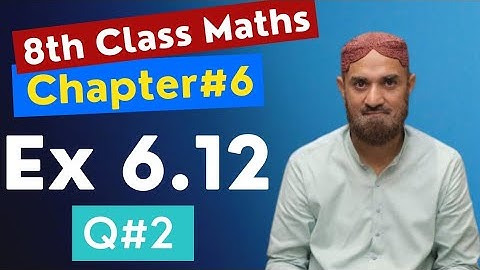 8th Class Maths|Chapter 6|Ex 6.12|Q#2|PTB|Maths by Sherazi