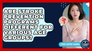 Are Stroke Prevention Programs Different for Various Age Groups? | Stroke Support Channel
