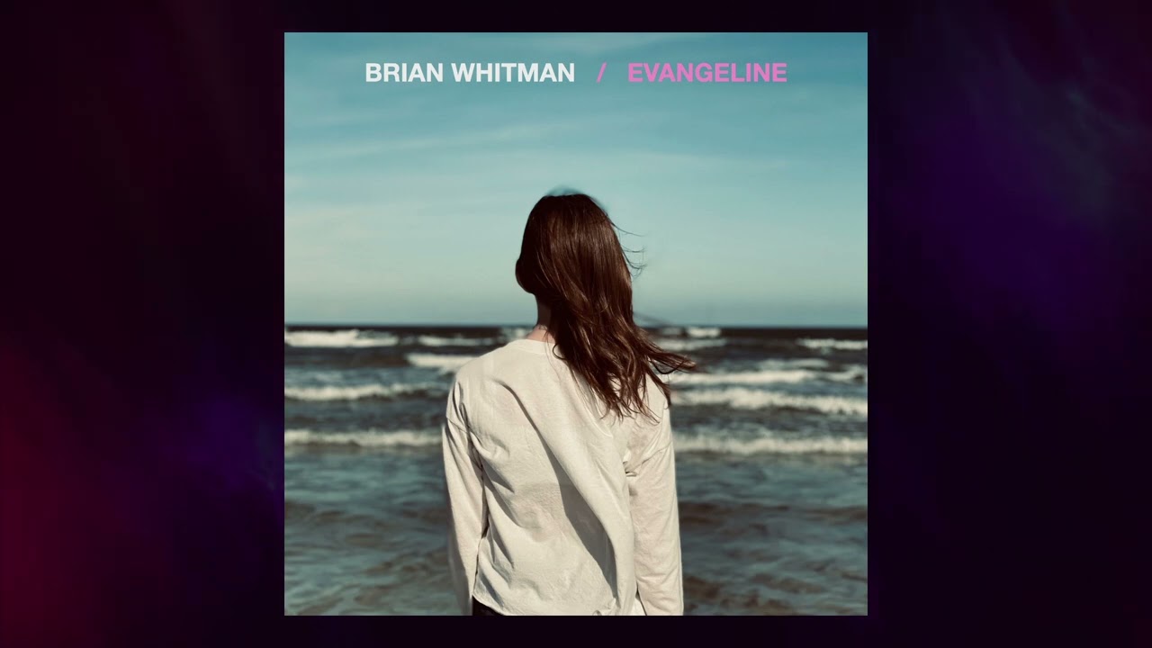 Watch Brian Whitman - "Evangeline" on YouTube Watch Brian Whitman - "Evangeline" on YouTube