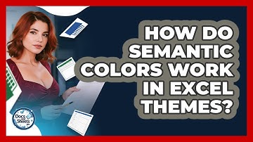 How Do Semantic Colors Work In Excel Themes? - Docs and Sheets Pro