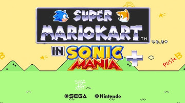 Super Mario Kart in Sonic Mania Plus ✪ Sonic Mania Plus Mods | Gameplay