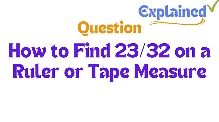 How to Find 23/32 on a Ruler or Tape Measure