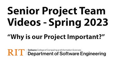 RIT Software Engineering Spring 2023 Senior Project Team Videos - Why is Our Project Important?