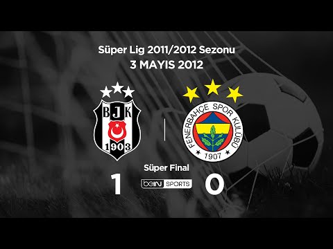 03.05.2012 | Süper Final | Beşiktaş-Fenerbahçe | 1-0