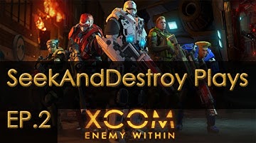 Lets play XCOM Enemy Within with SeekAndDestroy- Ep.2 "Blind Random Fire"