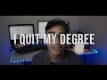 I Quit My Degree