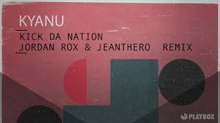 Kyanu - Kick Da Nation (Jordan Rox & Jeanthero Remix) [Free Download]