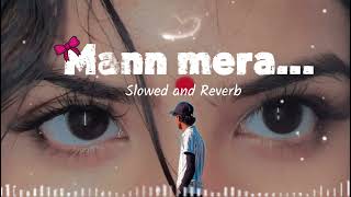 Mann Mera Slowed and Reverb Song Ur music lofi #2026 #lofi #song #newsong 