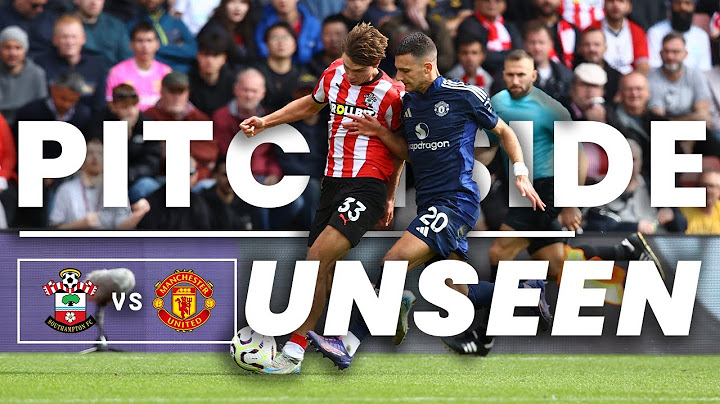 PITCHSIDE UNSEEN: Southampton 0-3 Manchester United | Premier League