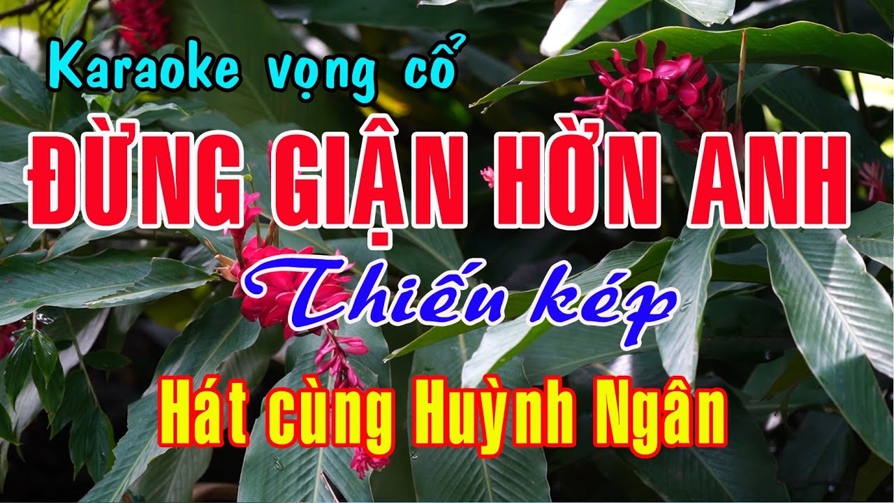 Karaoke vọng cổ ĐỪNG GIẬN HỜN ANH - THIẾU KÉP [Hát cùng Huỳnh Ngân]