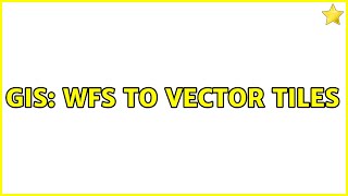 GIS: WFS to Vector Tiles (4 Solutions!!)
