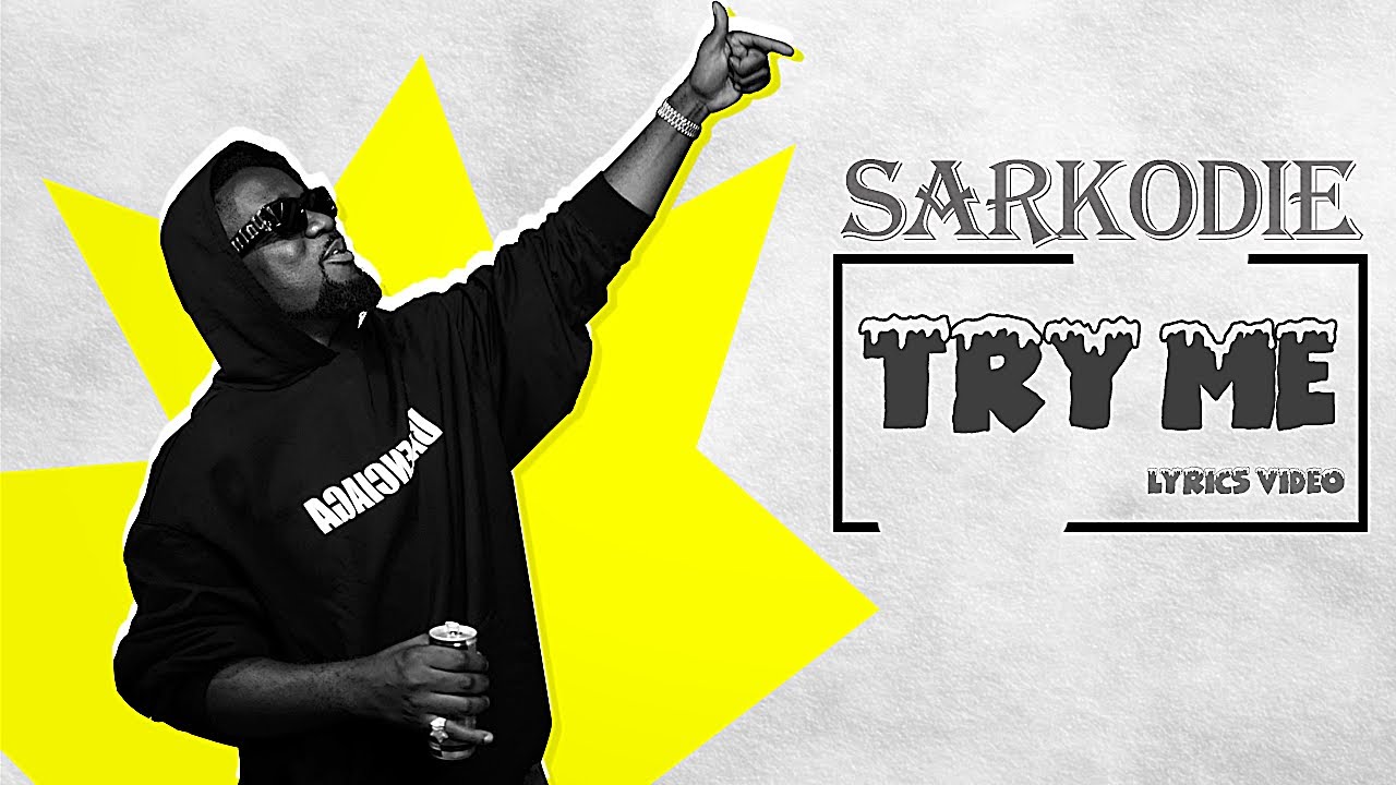 Sarkodie Try Me Lyrics Video YouTube