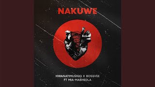 Nwanatimusiqq & Bossvee - Nakuwe feat. Mia-Mabhedla