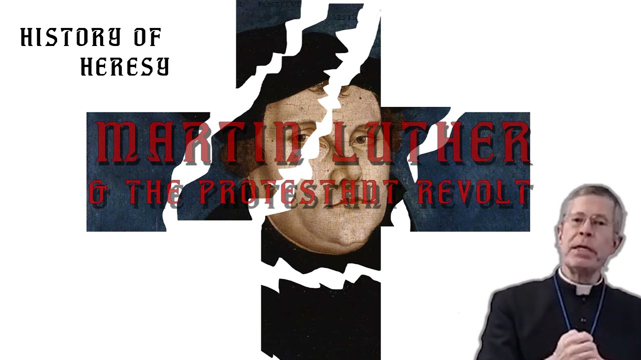 History of Heresy: Luther and Protestantism