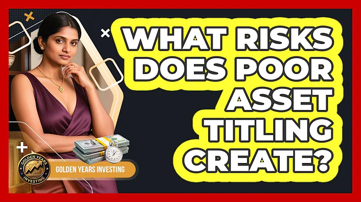 What Risks Does Poor Asset Titling Create?