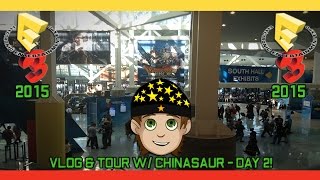 E3 2015 Vlog & Tour w/ Chinasaur - Day 2!