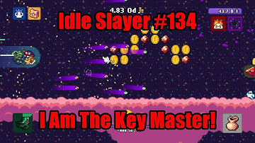 Idle Slayer #134 - I Am The Key Master! #IdleSlayer