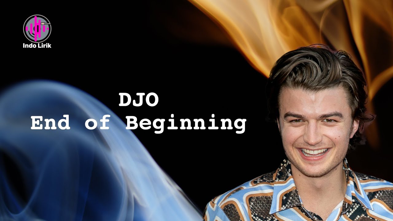 Djo end of beginning lirik terjemahan youtube