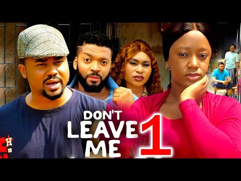 DON'T LEAVE ME SEASON 1(New Movie)Mike Godson, Luchy Donald, Queen Okam- 2024 Latest Nollywood Movie