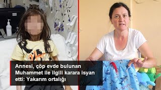 Annesi, Çöp Evde Bulunan Muhammet Ile Ilgili Karara Isyan Etti Sevgi Evi Nedir, Yakarım Ortalığı