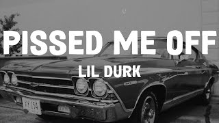 Lil Durk - Pissed Me Off (Lyrics)