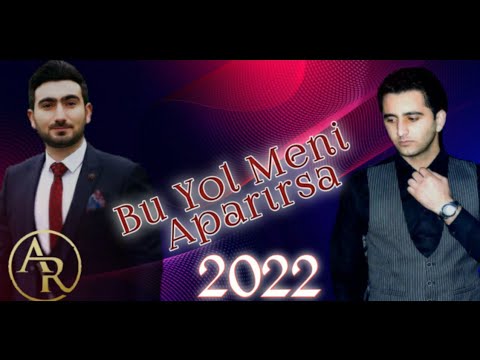 Asim RasimOglu & Rafet RasimOglu - Bu Yol Meni Aparirsa 2022 (Yep Yeni)