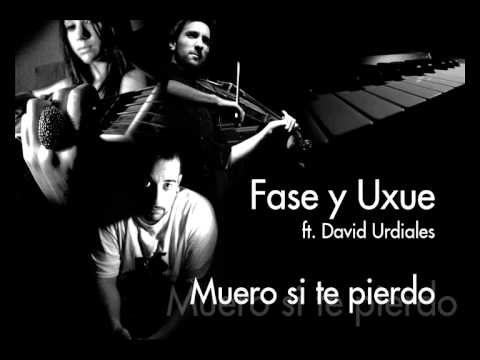 Fase y Uxue - Muero si te pierdo (ft. David Urdiales) (Disponible en iTunes y Spotify)