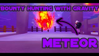 BOUNTY HUNTING WITH GRAVITY | METEORS!!! (Fruit Battlegrounds)