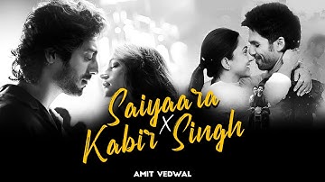Saiyaara x Kabir Singh Mashup | Arijit Singh | Jubin Nautiyal | Vishal Mishra | Faheem | Amit Vedwal