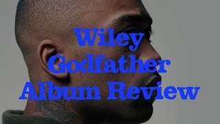 Corny or Not? Wiley Godfather Album Was... | Willful Nomad