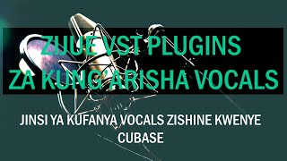 ZIJUE PLUGINS ZA KUNG'ARISHA VOCALS-JINSI YA KUFANYA VOCALS ZISHINE