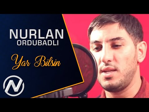 Nurlan Ordubadli - Yar Bilsin 2019 / Official Music Video