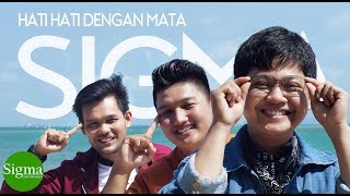 Video thumbnail of "SIGMA – HATI HATI DENGAN MATA (Official Video Music) keren banget"