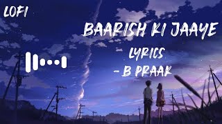 Baarish Ki Jaaye - Lofi Lyrics | B Praak | Nawazuddin Siddiqui