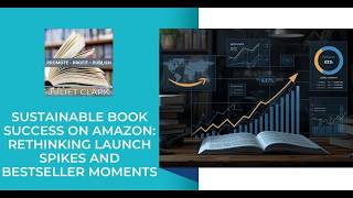 Sustainable Book Success On Amazon: Rethinking Launch Spikes And Bestseller Moments