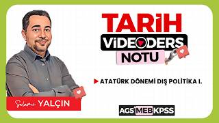 69.KPSS I AGS TARİH I Atatürk Dönemi Dış Politika I. I SELAMİ YALÇIN