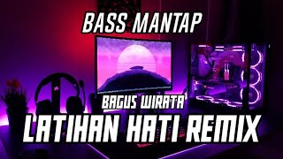 DJ BALI REMIX LATIHAN HATI - BAGUS WIRATA LATIHAN HATI | DEOGA REMIX