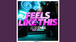 Feels Like This (feat. Indiiana) - Drenchill