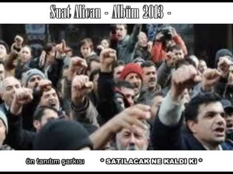 SUAT ALICAN -SATILICAK NE KALDIKI-TAKSIM ISYANININ SEMBOLU OLAN SARKI