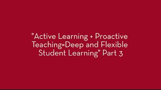 Active Learning + Proactive Teaching = Deep and Flexible Student Learning Part 3 Wealth