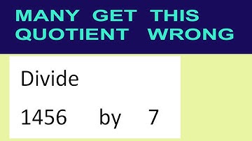 Divide     1456      by     7  many  get  this  quotient   wrong
