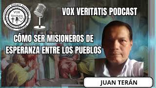 Vox Veritatis Podcast. Cómo ser misioneros de esperanza entre los Pueblos.