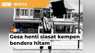 Gesa henti siasat kempen bendera hitam
